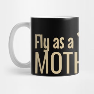 Fly as a mother Mug